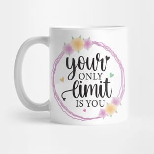 Your Only Limit Is You Mug